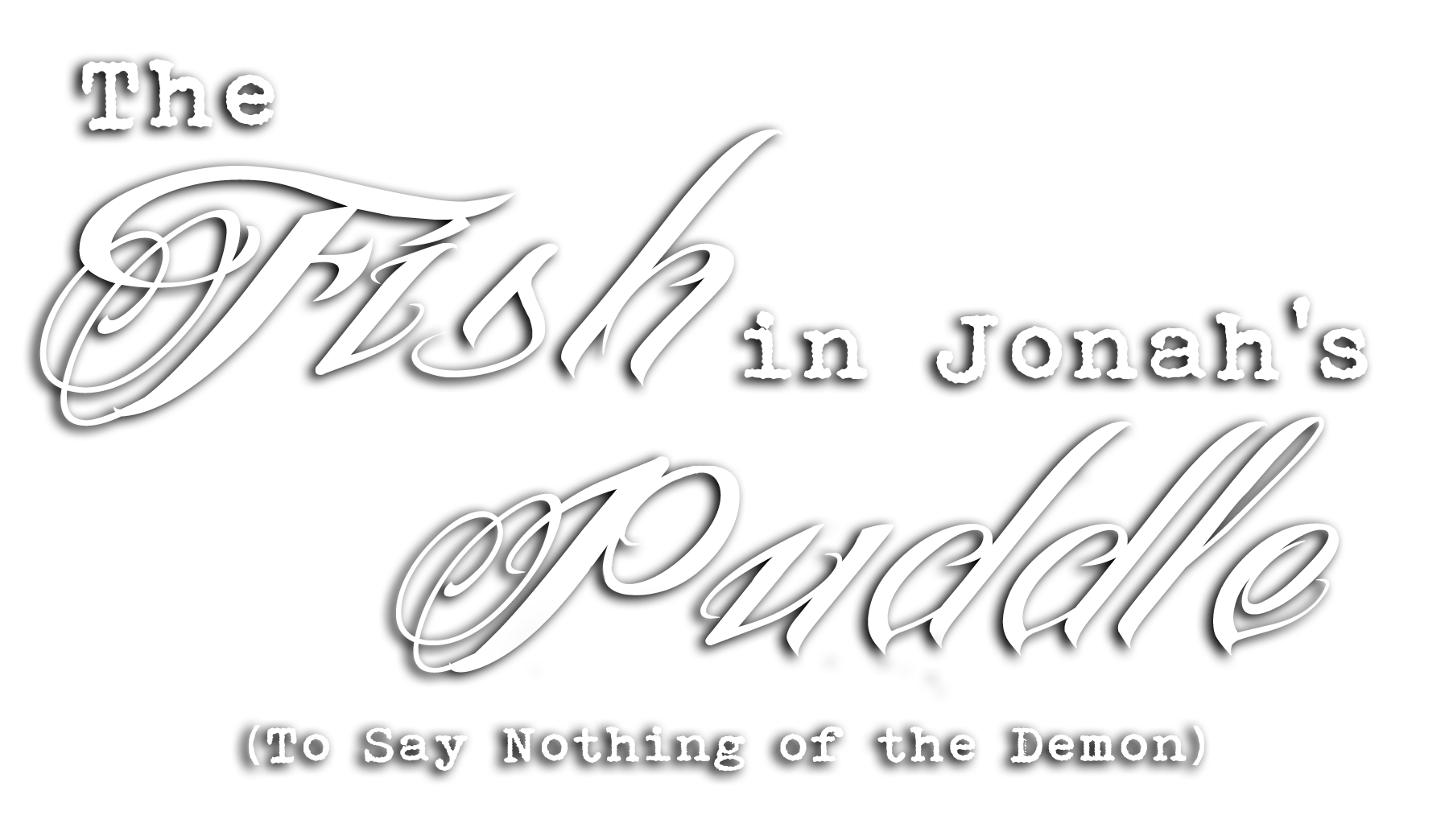 The Fish in Jonah's Puddle